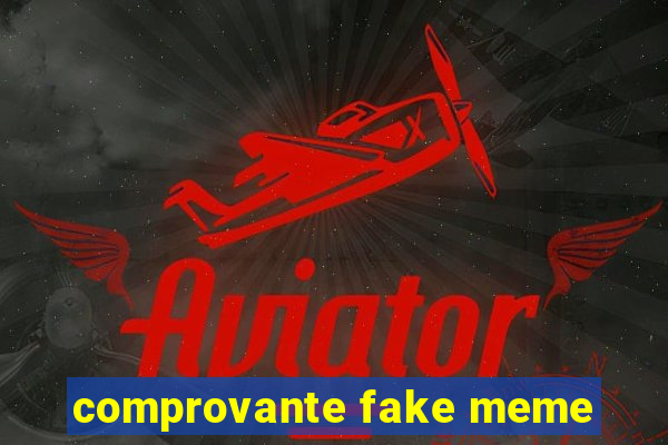 comprovante fake meme